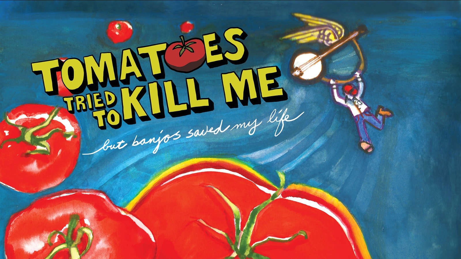 Tomatoes Tried To Kill Me But Banjos Saved My Life