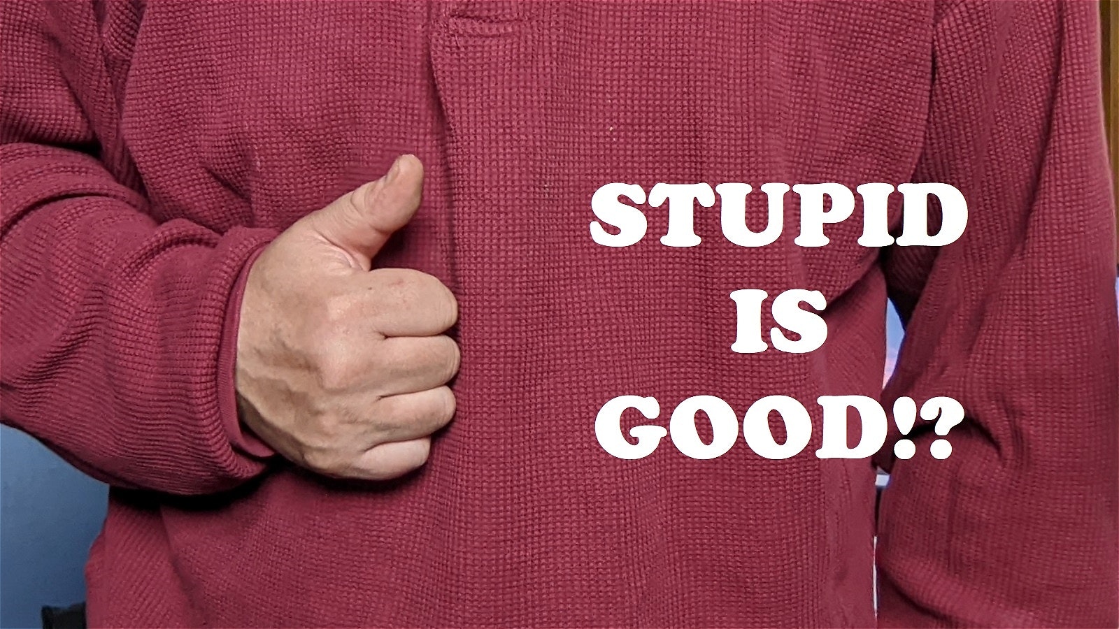 Stupid Is Good!?